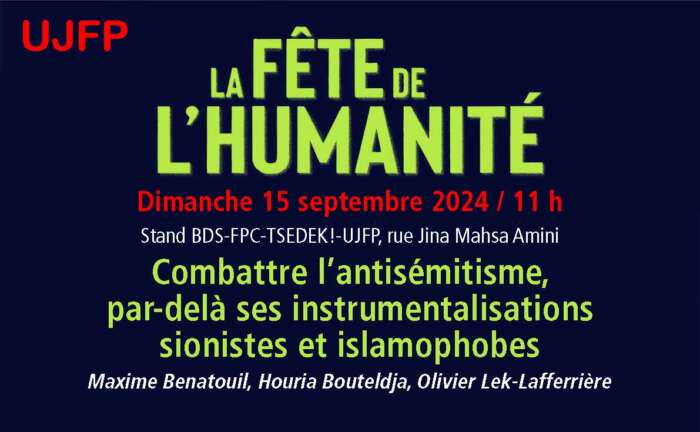 Debat antisemitisme UJFP Fete de LHuma annonces Antisemitisme COMBATTRE l’ANTISÉMITISME : Maxime Benatouil, Houria Bouteldja, Olivier Lek-Lafferière